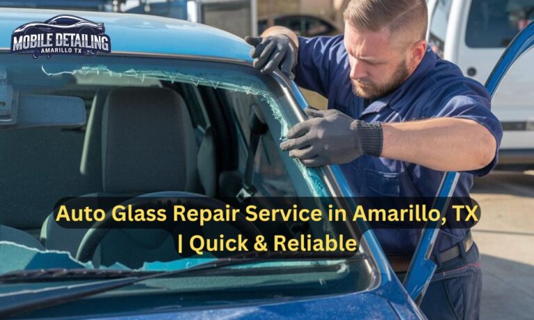 Auto Glass Repair Service in Amarillo, TX | Quick & Reliable