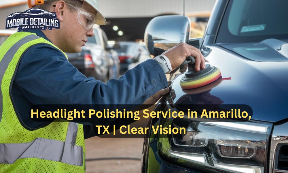 Headlight Polishing Service in Amarillo, TX | Clear Vision