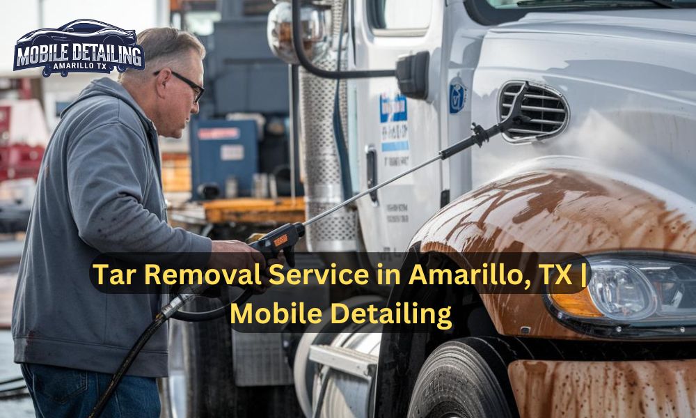 Tar Removal Service in Amarillo, TX | Mobile Detailing