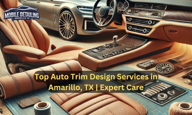 Top Auto Trim Design Services in Amarillo, TX | Expert Care